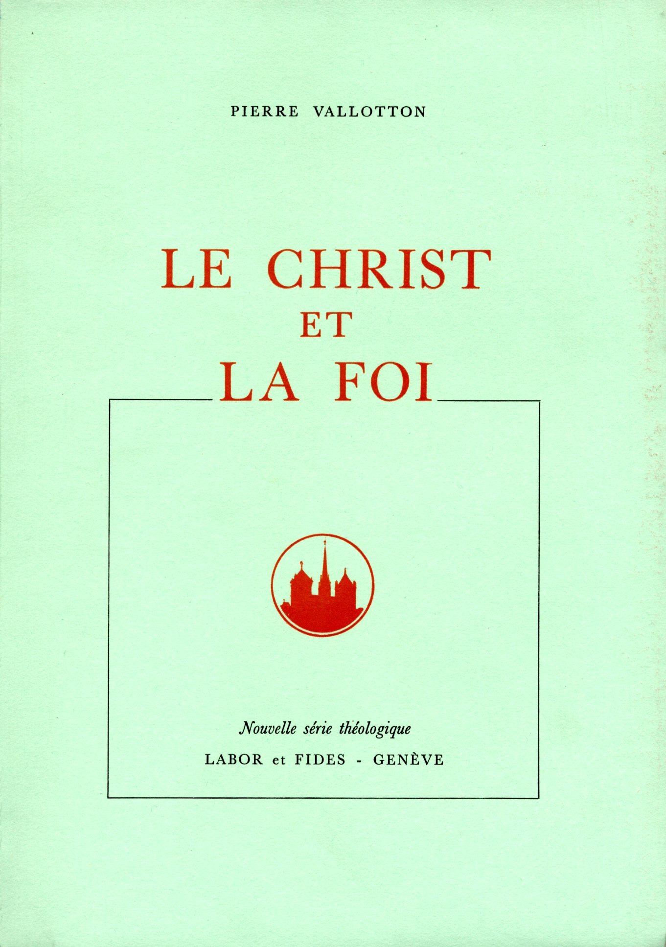 Le Christ et la foi (épuisé) – Les éditions Labor & Fides