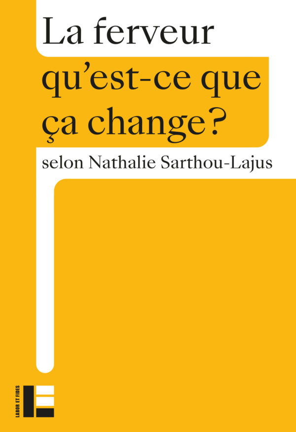 Nathalie Sarthou-Lajus, La ferveur, qu'est-ce que ça change ?