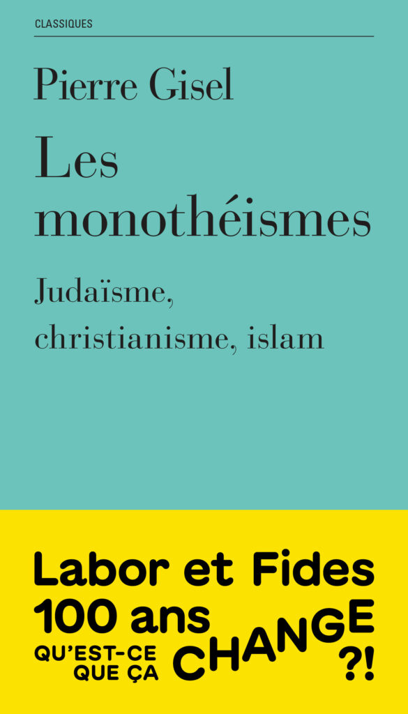 Pierre Gisel, "Les monothéismes: judaïsme, christianisme, islam"