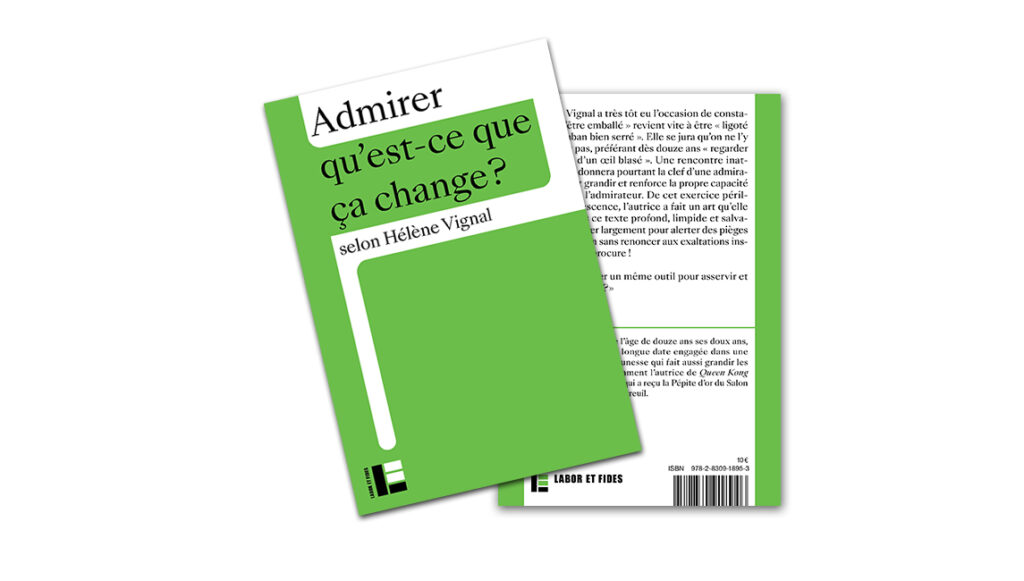 Hélène Vignal Admirer, qu'est-ce que ça change ? aux éditions Labor et Fides